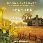 When the Jessamine Grows By Donna Everhart, Tiffany Morgan (Read by) Cover Image