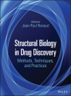 Structural Biology in Drug Discovery: Methods, Techniques, and Practices By Jean-Paul Renaud (Editor) Cover Image