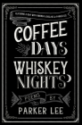 coffee days whiskey nights By Parker Lee, Cyrus Parker Cover Image