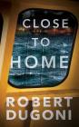 Close to Home (Tracy Crosswhite #5) By Robert Dugoni, Emily Sutton-Smith (Read by) Cover Image