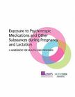 Exposure to Psychotropic Medications and Other Substances During Pregnancy and Lactation: A Handbook for Health Care Providers By Camh, Motherrisk Cover Image