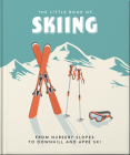The Little Book of Skiing: Wonder, Wit & Wisdom for the Slopes By Orange Hippo! Cover Image