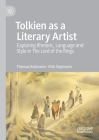 Tolkien as a Literary Artist: Exploring Rhetoric, Language and Style in the Lord of the Rings By Thomas Kullmann, Dirk Siepmann Cover Image