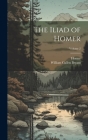The Iliad of Homer; Volume 2 By William Cullen Bryant, Homer Cover Image