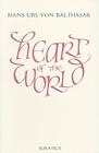Heart of the World By Hans Urs Von Balthasar Cover Image