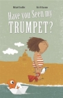 Have You Seen My Trumpet? Cover Image