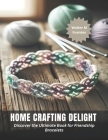 Home Crafting Delight: Discover the Ultimate Book for Friendship Bracelets Cover Image
