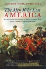 The Men Who Lost America: British Command during the Revolutionary War and the Preservation of the Empire By Andrew J. O'Shaughnessy Cover Image