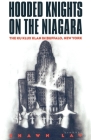 Hooded Knights on the Niagara: The Ku Klux Klan in Buffalo, New York By Shawn Lay Cover Image