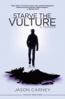 Starve the Vulture By Jason Carney Cover Image