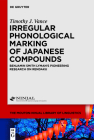 Irregular Phonological Marking of Japanese Compounds By Timothy J. Vance Cover Image