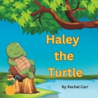 Haley the Turtle By Rachel Carr Cover Image