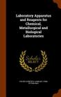 Laboratory Apparatus and Reagents for Chemical, Metallurgical and Biological Laboratories By Fisher Scientific Company Firm Pittsbu (Created by) Cover Image