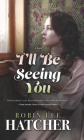 I'll Be Seeing You By Robin Lee Hatcher Cover Image