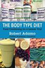 The Body Type Diet: Food Combining for a Leaner You! By Robert Adamo Cover Image