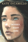 Beverly, Right Here By Kate DiCamillo Cover Image