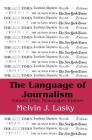 The Language of Journalism: Volume 1, Newspaper Culture By Melvin J. Lasky (Editor) Cover Image