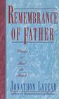 Remembrance of Father: Words to Heal the Heart By Jonathon Lazear Cover Image