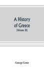 A history of Greece; from the earliest period to the close of the generation contemporary with Alexander the Great (Volume IX) Cover Image