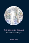The Spring of Dreams: Selected Poetry and Prayers By Richard Rudd Cover Image