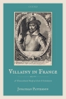 Villainy in France (1463-1610): A Transcultural Study of Law and Literature By Jonathan Patterson Cover Image