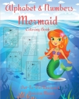 Alphabet and Numbers Mermaid Coloring Book: An Educational Kid Workbook For Coloring, Learning Letters and Numbers l Coloring Book for Kids & Toddlers By Em Publishers Cover Image