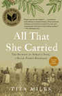 All That She Carried: The Journey of Ashley's Sack, a Black Family Keepsake By Tiya Miles Cover Image