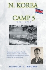 N. Korea Camp 5 By Harold T. Brown Cover Image