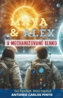 Maya & Alex a Mechanizované slnko By Antonio Carlos Pinto Cover Image