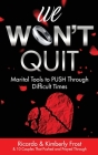 We Won't Quit: Marital Tools to PUSH Through Difficult Times By Ricardo Frost, Kimberly Frost Cover Image