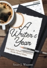 A Writer's Year: Daily Insights, Challenges, and Inspirations for the Devout Writer By Sally J. Walker Cover Image