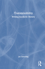 Transmissibility: Writing Aesthetic History By Jae Emerling Cover Image