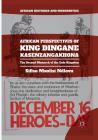 African Perspectives of King Dingane Kasenzangakhona: The Second Monarch of the Zulu Kingdom (African Histories and Modernities) By Sifiso Mxolisi Ndlovu Cover Image