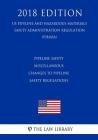 Pipeline Safety - Miscellaneous Changes to Pipeline Safety Regulations (US Pipeline and Hazardous Materials Safety Administration Regulation) (PHMSA) By The Law Library Cover Image