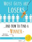 Most Guys Are Losers (And How to Find a Winner): Version 2.0 By Mark Berzins Cover Image
