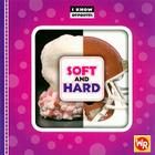 Soft and Hard (I Know Opposites) By Gini Holland Cover Image