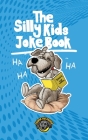 The Silly Kids Joke Book: 500+ Hilarious Jokes That Will Make You Laugh Out Loud! By Cooper The Pooper Cover Image