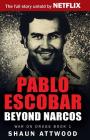 Pablo Escobar: Beyond Narcos By Shaun Attwood Cover Image