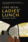 Ladies' Lunch: and Other Stories By Lore Segal Cover Image