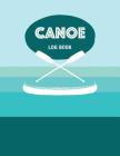Canoe Log Book: Keep Track of Canoeing Details for Every Adventure By Recreational Sport Notebooks Cover Image