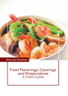 Food Flavorings, Colorings and Preservatives: A Chef's Guide By Manuel Newman (Editor) Cover Image
