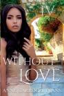 Without Love: Love and Warfare Series Book 4 By Anne Garboczi Evans, Heather McCurdy (Editor), Gregg Bridgeman (Guest Editor) Cover Image