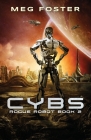 Cybs (Rogue Robot Book 2) By Meg Foster Cover Image