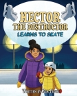 Hector the Destructor Learns to Skate By Bo Books (Illustrator), Kim Fedyk Cover Image