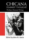 Chicana Feminist Thought: The Basic Historical Writings By Alma M. Garcia (Editor) Cover Image