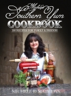 Michele's Southern Yum Cookbook: 180 Recipes for Family & Friends By Michele E. Mathews Cover Image