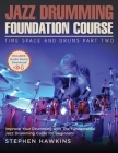 Jazz Drumming Foundation: Improve Your Drumming with The Fundamental Jazz Drumming Guide for Beginners By Stephen Hawkins Cover Image