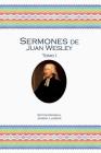 Sermones de Juan Wesley: Tomo I By John Wesley Cover Image