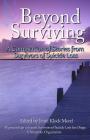 Beyond Surviving: A Compilation of Stories from Survivors of Suicide Loss Cover Image