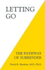 Letting Go: The Pathway of Surrender By David R. Hawkins, M.D., Ph.D Cover Image